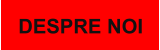 DESPRE NOI