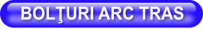 BOLŢURI ARC TRAS